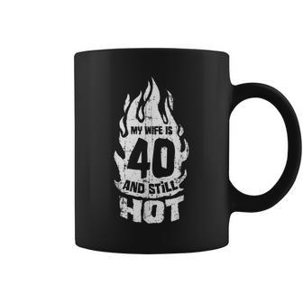My Wife Is 40 And Still Hot 40Th Birthday V2 Coffee Mug - Seseable