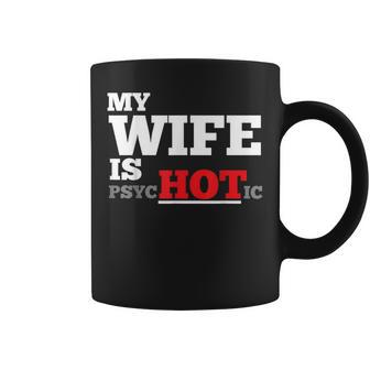 My Wife Is Psychotic T Coffee Mug - Seseable
