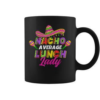Nacho Average Lunch Lady Sombrero Cinco De Mayo Coffee Mug - Thegiftio UK
