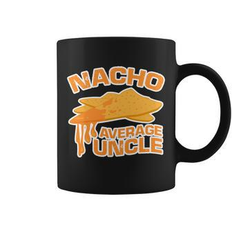 Nacho Average Uncle Funny Tshirt Coffee Mug - Monsterry AU