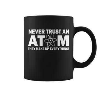 Never Trust An Atom They Make Up Everything V2 Coffee Mug - Monsterry
