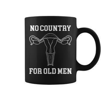 No Country For Old Men Uterus Pro Choice Feminist Coffee Mug - Seseable