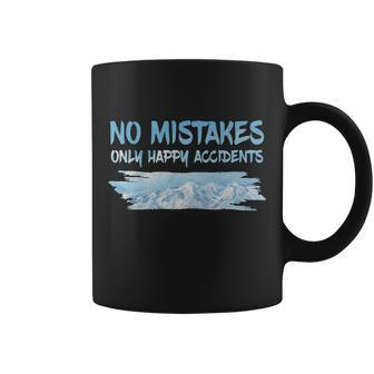 No Mistakes Only Happy Accidents Tshirt Coffee Mug - Monsterry CA