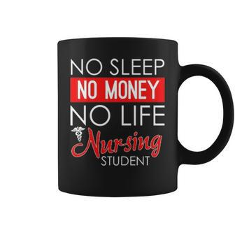 No Sleep No Money No Life Nursing Student Coffee Mug - Thegiftio UK