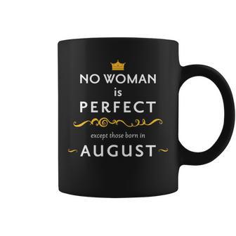 No Woman Is Perfect Except Those Born In August Coffee Mug - Monsterry UK