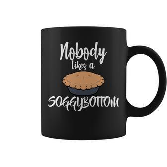 Nobody Likes A Soggy Bottom Funny Baking Coffee Mug - Monsterry