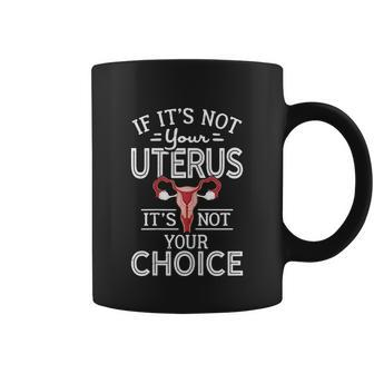 Not Your Body Not Your Choice Reproductive Rights Coffee Mug - Monsterry DE