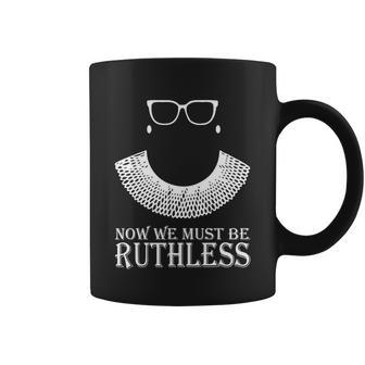 Now We Must Be Ruthless Coffee Mug - Monsterry AU