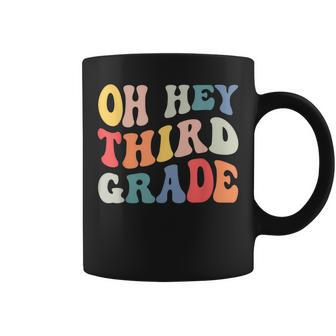 Oh Hey Third Grade Groovy Funny Back To School Teacher Kids Coffee Mug - Thegiftio UK