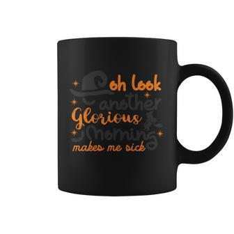 Oh Look Another Glorious Morning Makes Me Sick Halloween Quote V2 Coffee Mug - Monsterry