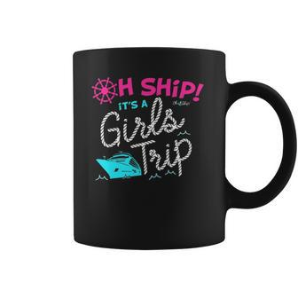 Oh Ship Its A Girls Trip Cruise Coffee Mug - Thegiftio UK