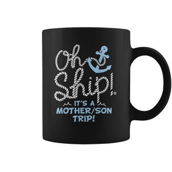 Oh Ship Its A Mother Son Trip - Oh Ship Family Cruise Coffee Mug - Thegiftio UK