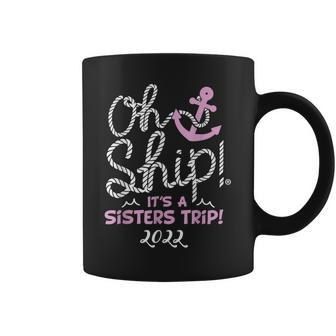 Oh Sip Its A Sisters Trip 2022 - Cruise For Women Coffee Mug - Thegiftio UK
