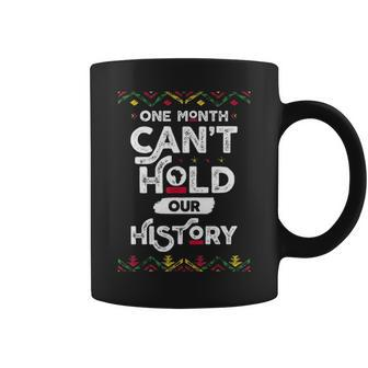 One Month Cant Hold Our History African Black History Month 2 Coffee Mug - Thegiftio