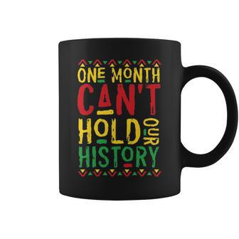 One Month Cant Hold Our History African Black History Month 3 Coffee Mug - Thegiftio