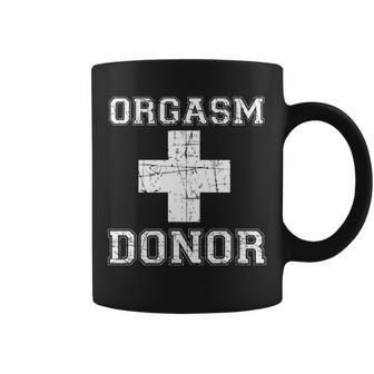 Orgasm Donor Tshirt Coffee Mug - Monsterry CA