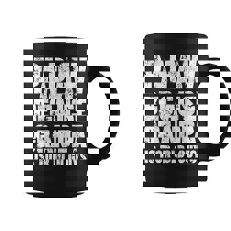 Papaw Because Grandpa Is For Old Guys Funny Gift Coffee Mug - Thegiftio