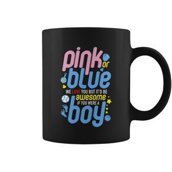 Pink Or Blue We Love You But Awesome If Boy Gender Reveal Gift Coffee Mug - Monsterry CA