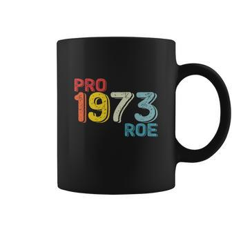 Pro 1973 Roe Feminist Pro Choice Womens Rights Coffee Mug - Seseable
