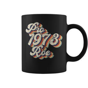 Pro 1973 Roe Pro Choice 1973 Womens Rights Feminism Protect Coffee Mug - Seseable