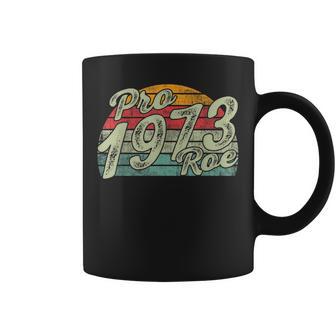 Pro 1973 Roe Pro Choice 1973 Womens Rights Feminism Protect Coffee Mug - Seseable