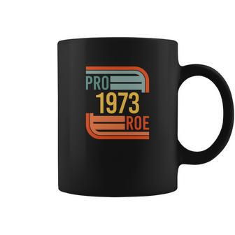 Pro Roe 1973 Protect Roe V Wade Pro Choice Feminist Womens Rights Retro Coffee Mug - Monsterry AU
