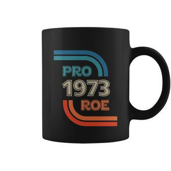 Pro Roe 1973 Roe Vs Wade Pro Choice Womens Rights Trending Tshirt Coffee Mug - Monsterry DE