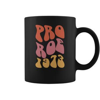 Pro Roe 1973 Vintage Groovy Hippie Retro Pro Choice Coffee Mug - Seseable