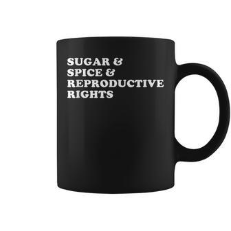 Pro Roe Defend Roe Sugar Spice And Reproductive Rights Coffee Mug - Seseable