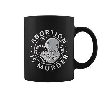 Prolife Antiabortion Abortion Is Murder Coffee Mug - Monsterry