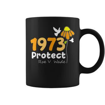 Protect Roe V Wade 1973 Pro Choice Feminist Womens Rights Coffee Mug - Seseable