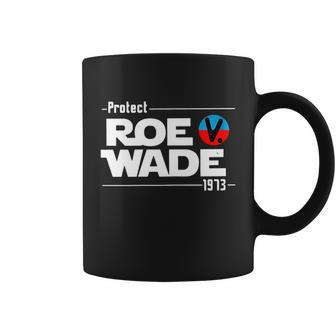Protect Roe V Wade 1973 Pro Choice Womens Rights My Body My Choice Coffee Mug - Monsterry DE
