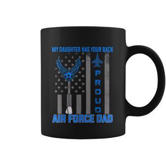 Proud Air Force Dad T My Daughter Has Your Back Usaf Coffee Mug - Monsterry DE