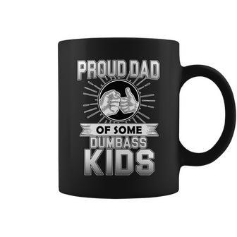 Proud Dad Of Some Dumbass Kids Coffee Mug - Monsterry AU
