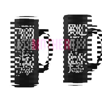 Proud Mother Of A Black Daughter Coffee Mug - Thegiftio