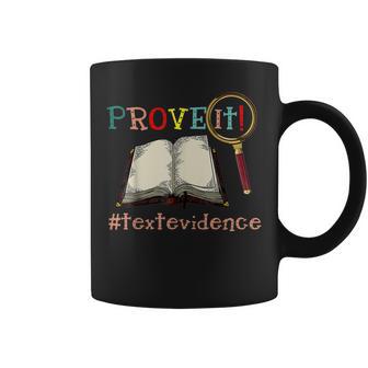 Prove It Text Evidences Reading Teacher Coffee Mug - Thegiftio