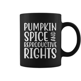 Pumpkin Spice And Reproductive Rights Pro Choice Feminist Coffee Mug - Monsterry