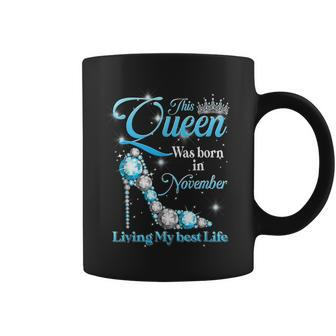 Queen Was Born In November Living My Best Life Diamond Crown Coffee Mug - Thegiftio UK