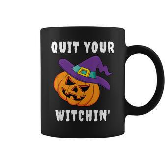 Quit Your Witchin Funny Halloween Pumpkin For Witches Coffee Mug - Seseable