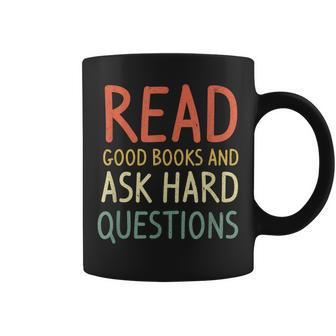 Read Good Books And Ask Hard Questions Funny Books Lover Coffee Mug - Thegiftio UK