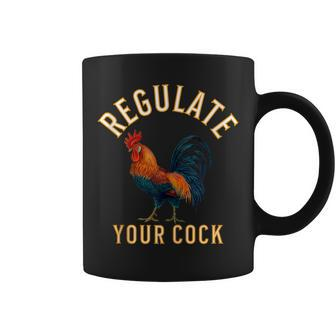 Regulate Your Cock Pro Choice Feminism Womens Rights Coffee Mug - Seseable