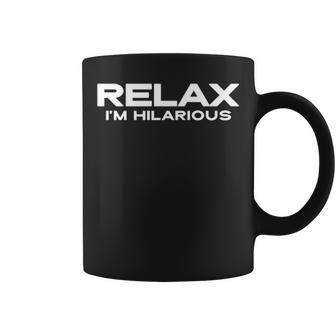 Relax Im Hilarious Coffee Mug - Seseable