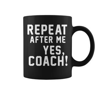 Repeat After Me Yes Coach V2 Coffee Mug - Monsterry