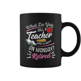 Retirement Teacher Retired Teacher Happy On Monday Tshirt Coffee Mug - Monsterry AU