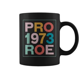 Retro 1973 Pro Roe Pro Choice Feminist Womens Rights Coffee Mug - Seseable