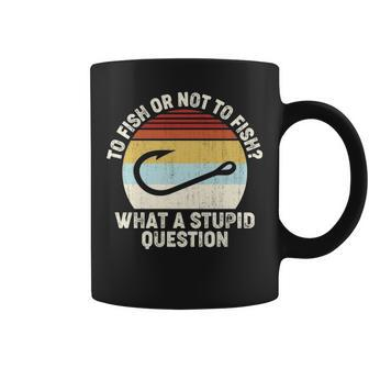 Retro To Fish Or Not To Fish What A Stupid Question Fishing Coffee Mug - Thegiftio UK