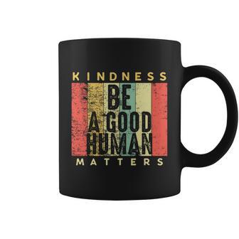 Retro Vintage Be A Good Human Kindness Matters Giftbe Kind Gift Cool Gift Coffee Mug - Monsterry