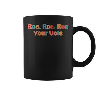 Roe Your Vote - Pro Choice Coffee Mug - Seseable