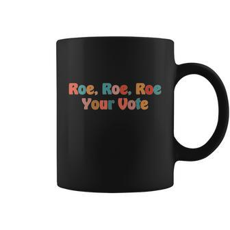 Roe Your Vote Pro Choice Coffee Mug - Monsterry