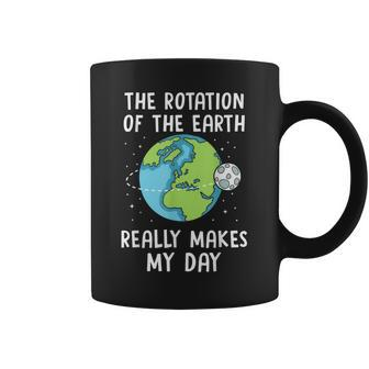 Rotation Of The Earth Makes My Day Science Teacher Earth Day Coffee Mug - Thegiftio UK